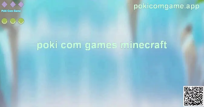 Poki Com Game visual banner on pokicomgame.app (Poki Com Games Minecraft update image)