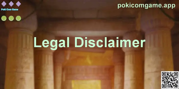 Legal Disclaimer page for Poki Com Game — safety-first guidance for users